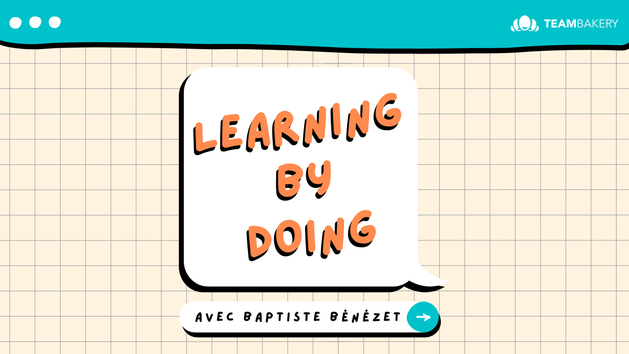 Learning by doing : votre nouveau rendez-vous hebdomadaire