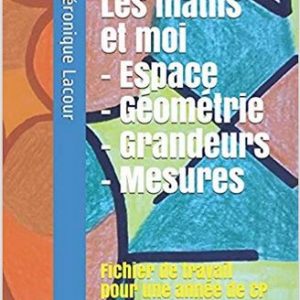 Les maths et moi : géométrie, espace, grandeurs et mesures