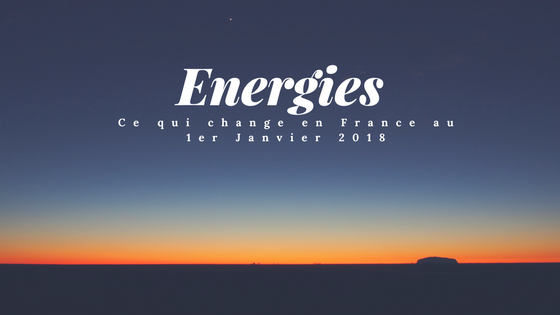 energies, ce qui change en France en janvier 2018