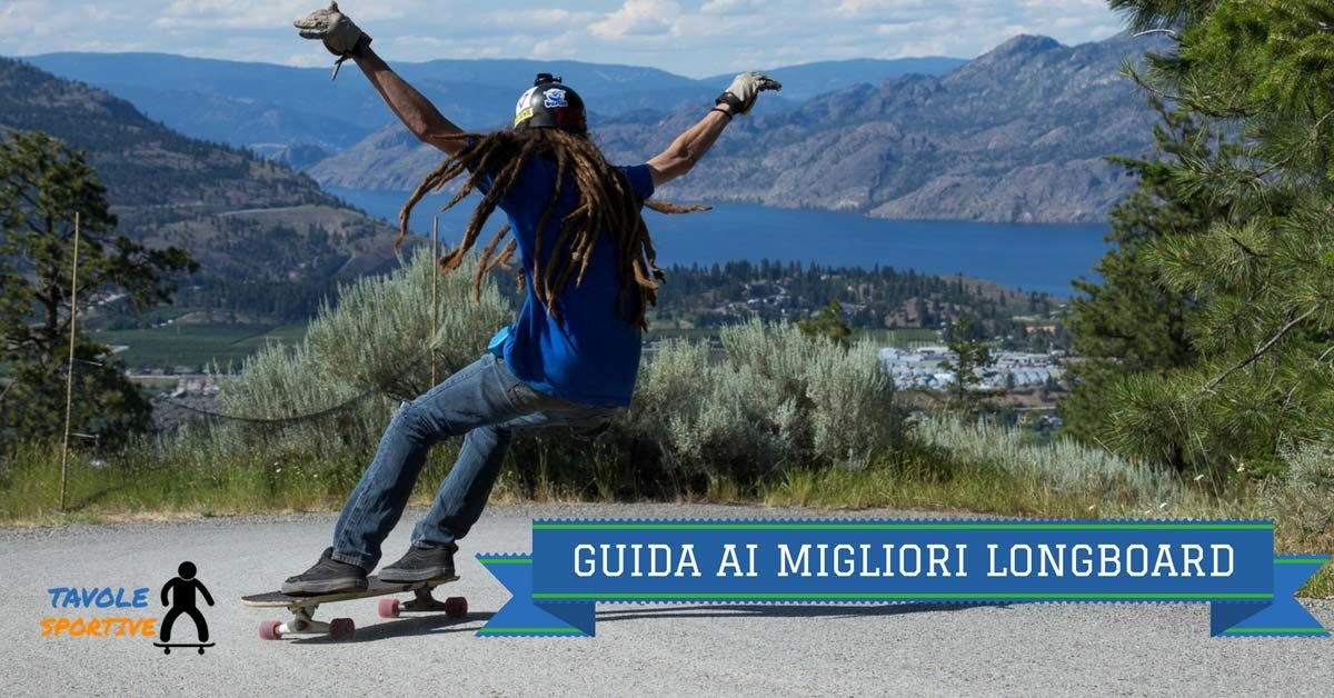 Migliori Longboard 2017 Guida Completa