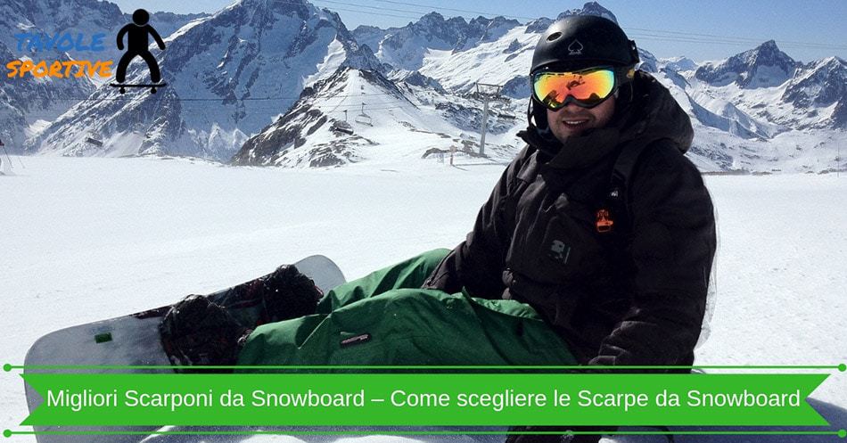 Migliori Scarponi da Snowboard – Come scegliere le Scarpe da Snowboard