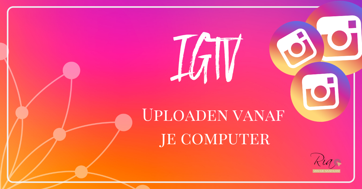IGTV uploaden vanaf je computer